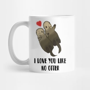 I Love You Like No Otter, valentines day Mug